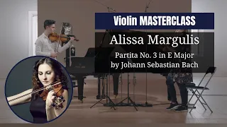 VIOLIN masterclass by @alissamargulis7271 Partita No. 3 in E Major Loure & Gavotte en Rondeau - Bach