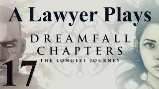 Let's Play Dreamfall Chapters - 17