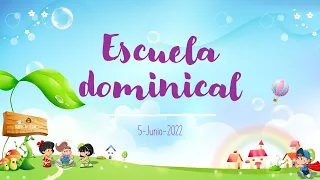 Escuela Dominical 5-Junio-2022