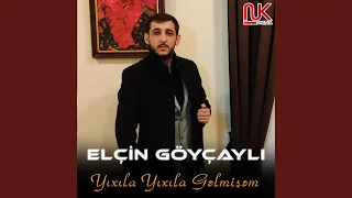 Yıxıla Yıxıla Gəlmişəm