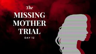 Missing Mother Trial Day 12 | Michelle Troconis Trial