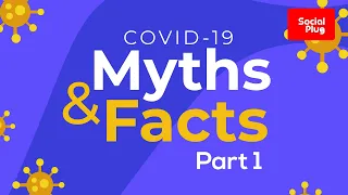 Covid 19 Myths & Facts Part 1