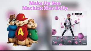 Make up sex -Machine Gun Kelly & Blackbear (Chipmunks Version)