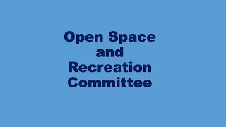 Open Space and Rec Committee- March 26, 2024
