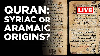 🔴 LIVE: Aramaic Syriac Origins of The Quran ?!