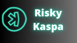 Understanding How Risky Kaspa Is