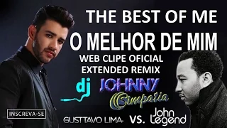 Gusttavo Lima VS John Legend - O Melhor de Mim ☆ Remix Extended ♪♫
