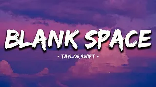 Taylor Swift - Blank Space (Lyrics) | Sia, Sean Paul, Jaymes Young, ...(Mix Lyrics)