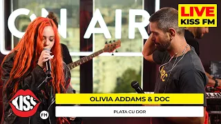 OLIVIA ADDAMS & DOC - Plata cu dor (LIVE @ KISS FM) #premieraLive