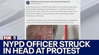 NYPD officer struck in head with object during NYC 'unlawful protest'