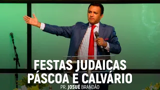 Festas Judaicas: Páscoa e Calvário #AColheitaJáComeçou | Pr. Josué Brandão