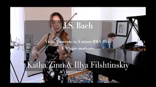 Bach: Violin Concerto in A minor BWV 1041, I. Allegro moderato, Katha Zinn, Illya Filshtinskiy.