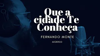 Que a cidade te conheça através de mim- Fernando Monte