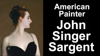 John Singer Sargent - His Career and Paintings