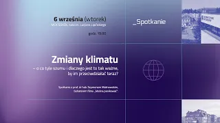 Zmiany klimatu – o co tyle szumu i dlaczego jest to tak ważne, by im przeciwdziałać teraz?