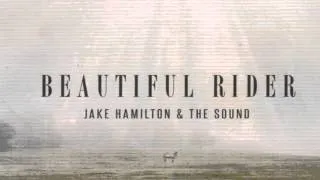 Jake Hamilton Beautiful Rider-   I Love Your Presence