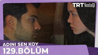 Adını Sen Koy 129.Bölüm