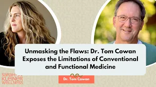 Unmasking the Flaws: Dr. Tom Cowan Exposes the Limitations of Conventional and Functional Medicine