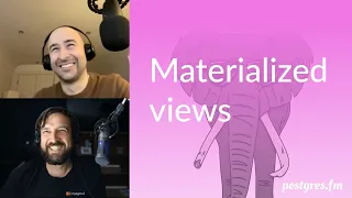 Materialized views | Postgres.FM 021 | #PostgreSQL #Postgres podcast