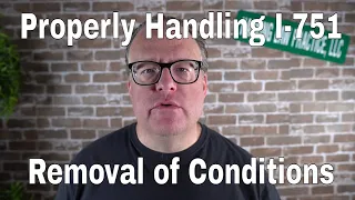 Properly Handling I-751 Removal of Conditions