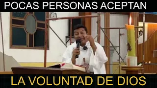 Pocas personas aceptan la voluntad de Dios