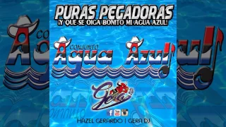 Mix Conjunto Agua Azul "Puras Pegadoras" - Gera Dj