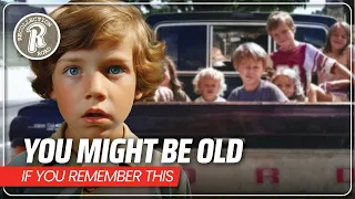 You Might be Old…If You Remember This! - Part 10