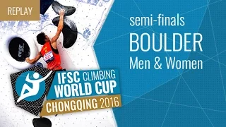 IFSC Climbing World Cup Chongqing 2016 - Bouldering - Semi-Finals - Men/Women