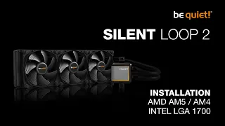Installation: Silent Loop 2 (AMD AM5 / AM4, Intel LGA 1700) | be quiet!