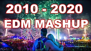 EDM DECADE MASHUP (2010 - 2020) * EDM MEGAMIX