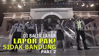 DI BALIK LAYAR LAPOR PAK! SIDAK BANDUNG | IKUT SYUTING (09/08/22) Part 2