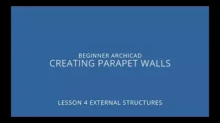 ARCHICAD Beginner Course - 4/6: Creating Parapet Walls