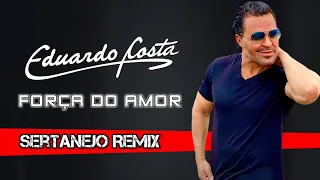 Eduardo Costa - A FORÇA DO AMOR | Sertanejo Remix | By. Dj Sander