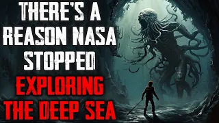 "There's A Reason NASA Stopped Exploring The Deep Sea" CreepyPasta