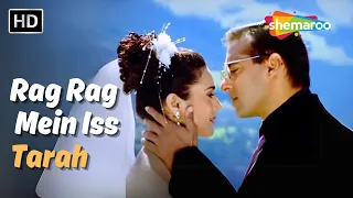 Rag Rag Me Is Tarah | Salman Khan, Rani Mukherjee, Preity Zinta | Alka Yagnik Romantic Song