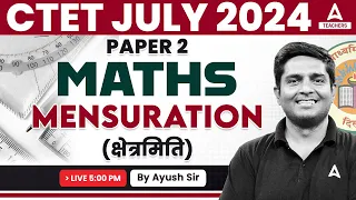 CTET Maths Paper 2 I Mensuration For CTET Paper 2 By Ayush  Sir