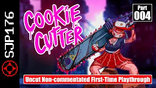 Cookie Cutter—Part 004—Uncut Non-commentated First-Time Playthrough