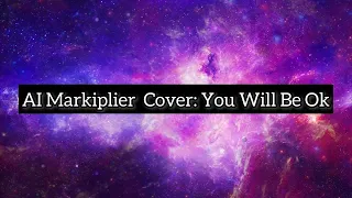 You Will Be Ok (Ai Markiplier Cover)