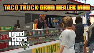 Selling Drugs Out Of a Taco Truck [GTA 5 Mods]