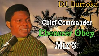 CHIEF COMMANDER EBENEZER OBEY ||  MIX 3 || BY DJ_ILUMOKA VOL 168.