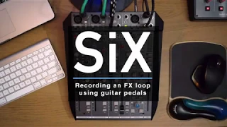 SSL SiX - Recording an FX loop using guitar pedals