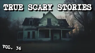 11 TRUE SCARY STORIES [Compilation Vol. 36]