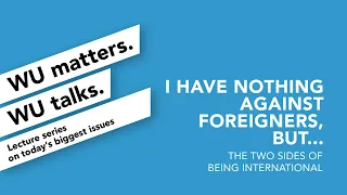 "I have nothing against foreigners, but..." - WU matters. WU talks.