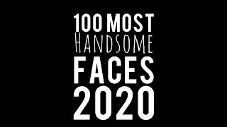 100 Most Handsome Faces 2020