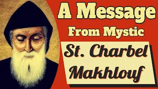 A Message from the Mystic and Saint Charbel Makhlouf