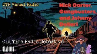 OTR Visual Podcast Detective Grab Bag/Nick Carter Master Detective, Gangbusters, And Johnny Dollar