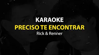 KARAOKE Preciso Te Encontrar - Rick & Renner