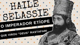 ARQUIVO CONFIDENCIAL #41: HAILE SELASSIE, o imperador etíope que virou "deus" Rastafari na Jamaica