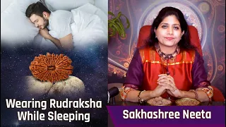 Can We Wear Rudraksha While Sleeping? Should You Wear Rudraksha At Night? How to Maintain Rudraksh?