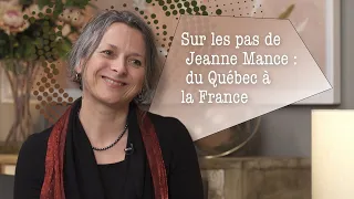 Sur les pas de Jeanne Mance : du Québec à la France